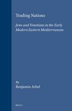 Trading Nations: Jews and Venetians in the Early Modern Eastern Mediterranean