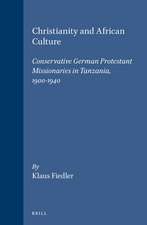 Christianity and African Culture: Conservative German Protestant Missionaries in Tanzania, 1900-1940