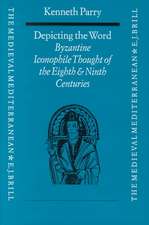 Depicting the Word: Byzantine Iconophile Thought of the Eighth and Ninth Centuries