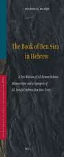 Book of Ben Sira in Hebrew: A Text Edition of all Extant Hebrew Manuscripts and a Synopsis of all Parallel Hebrew Ben Sira Texts