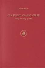 Classical Arabic Verse: History and Theory of <i>‘Arūḍ</i>