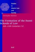 The Formation of the Sunni Schools of Law, 9th-10th Centuries C.E.