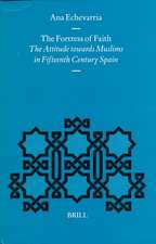 The Fortress of Faith: The Attitude towards Muslims in Fifteenth Century Spain