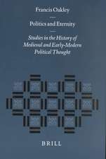 Politics and Eternity: Studies in the History of Medieval and Early-Modern Political Thought