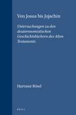 Von Josua bis Jojachin: Untersuchungen zu den deuteronomistischen Geschichtsbüchern des Alten Testaments