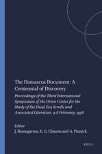 The Damascus Document: A Centennial of Discovery: Proceedings of the Third International Symposium of the Orion Center for the Study of the Dead Sea Scrolls and Associated Literature, 4-8 February, 1998