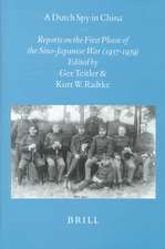 A Dutch Spy in China: Reports on the First Phase of the Sino-Japanese War (1937-1939)