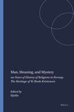 Man, Meaning, and Mystery: 100 Years of History of Religions in Norway. The Heritage of W. Brede Kristensen