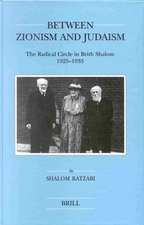 Between Zionism and Judaism: The Radical Circle in Brith Shalom 1925-1933