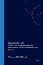 Travellers in Faith: Studies of the Tablīghī Jamā‘at as a Transnational Islamic Movement for Faith Renewal