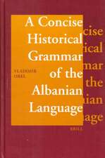 A Concise Historical Grammar of the Albanian Language: Reconstruction of Proto-Albanian