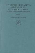 Ottomans, Hungarians, and Habsburgs in Central Europe: The Military Confines in the Era of Ottoman Conquest