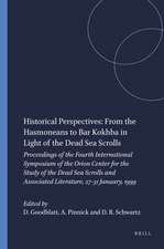 Historical Perspectives: From the Hasmoneans to Bar Kokhba in Light of the Dead Sea Scrolls: Proceedings of the Fourth International Symposium of the Orion Center for the Study of the Dead Sea Scrolls and Associated Literature, 27-31 January, 1999