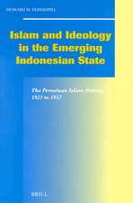 Islam and Ideology in the Emerging Indonesian State: The Persatuan Islam (Persis), 1923 to 1957