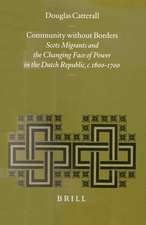 Community without Borders: Scots Migrants and the Changing Face of Power in the Dutch Republic, c. 1600-1700