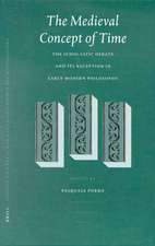 The Medieval Concept of Time: Studies on the Scholastic Debate and its Reception in Early Modern Philosophy