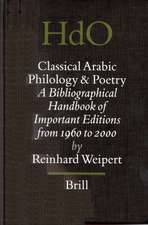 Classical Arabic Philology and Poetry: A Bibliographical Handbook of Important Editions from 1960 to 2000: Klassisch-arabische Philologie und Poesie: Ein bibliographisches Handbuch wichtiger Editionen von 1960 bis 2000