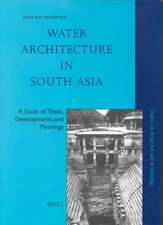 Water Architecture in South Asia: A Study of Types, Developments and Meanings