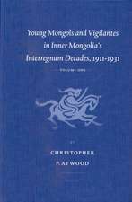 Young Mongols and Vigilantes in Inner Mongolia's Interregnum Decades, 1911-1931 (2 vols.)