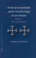 Proclus of Constantinople and the Cult of the Virgin in Late Antiquity: Homilies 1-5, Texts and Translations