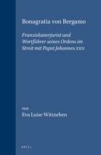 Bonagratia von Bergamo: Franziskanerjurist und Wortführer seines Ordens im Streit mit Papst Johannes XXII