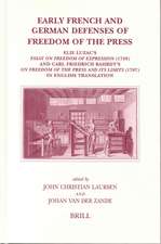 Early French and German Defenses of Freedom of the Press: Elie Luzac's Essay on Freedom of Expression (1749) and Carl Friedrich Bahrdt's On Freedom of the Press and its Limits (1787) in English Translation