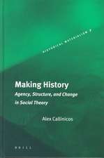 Making History: Agency, Structure, and Change in Social Theory