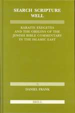 Search Scripture Well: Karaite Exegetes and the Origins of the Jewish Bible Commentary in the Islamic East