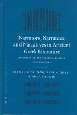 Narrators, Narratees, and Narratives in Ancient Greek Literature: Studies in Ancient Greek Narrative, Volume One