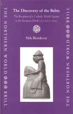 The Discovery of the Baltic: The Reception of a Catholic World-System in the European North (AD 1075-1225)