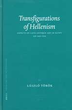 Transfigurations of Hellenism: Aspects of Late Antique Art in Egypt AD 250-700