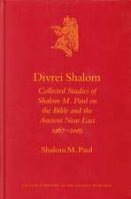 Divrei Shalom: Collected Studies of Shalom M. Paul on the Bible and the Ancient Near East 1967–2005