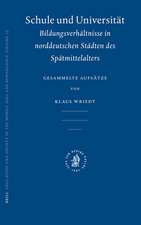 Schule und Universität: Bildungsverhältnisse in norddeutschen Städten des Spätmittelalters: Gesammelte Aufsätze