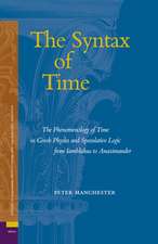 The Syntax of Time: The Phenomenology of Time in Greek Physics and Speculative Logic from Iamblichus to Anaximander