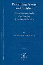 Reforming Priests and Parishes: Tuscan Dioceses in the First Century of Seminary Education