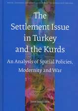 The Settlement Issue in Turkey and the Kurds: An Analysis of Spatial Policies, Modernity and War