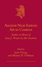 Ancient Near Eastern Art in Context: Studies in Honor of Irene J. Winter by her Students