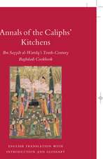 Annals of the Caliphs' Kitchens: Ibn Sayyār al-Warrāq's Tenth-Century Baghdadi Cookbook