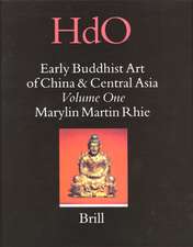 Early Buddhist Art of China and Central Asia, Volume 1 Later Han, Three Kingdoms and Western Chin in China and Bactria to Shan-shan in Central Asia