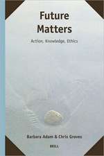 Future Matters: Action, Knowledge, Ethics