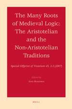 The Many Roots of Medieval Logic: The Aristotelian and the Non-Aristotelian Traditions