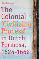 The Colonial 'Civilizing Process' in Dutch Formosa, 1624-1662