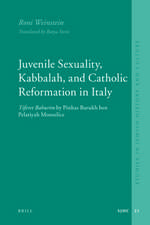 Juvenile Sexuality, Kabbalah, and Catholic Reformation in Italy: <i>Tiferet Bahurim</i> by Pinhas Barukh ben Pelatiyah Monselice