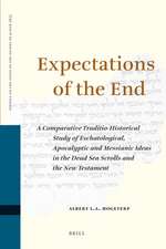 Expectations of the End: A Comparative Traditio-Historical Study of Eschatological, Apocalyptic and Messianic Ideas in the Dead Sea Scrolls and the New Testament