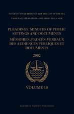 Pleadings, Minutes of Public Sittings and Documents / Mémoires, procès-verbaux des audiences publiques et documents, Volume 10 (2002)