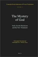 The Mystery of God: Early Jewish Mysticism and the New Testament