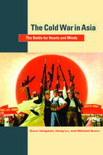 The Cold War in Asia: The Battle for Hearts and Minds