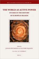 The World as Active Power: Studies in the History of European Reason