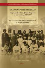 Grappling with the Beast: Indigenous Southern African Responses to Colonialism, 1840-1930