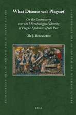 What Disease was Plague?: On the Controversy over the Microbiological Identity of Plague Epidemics of the Past